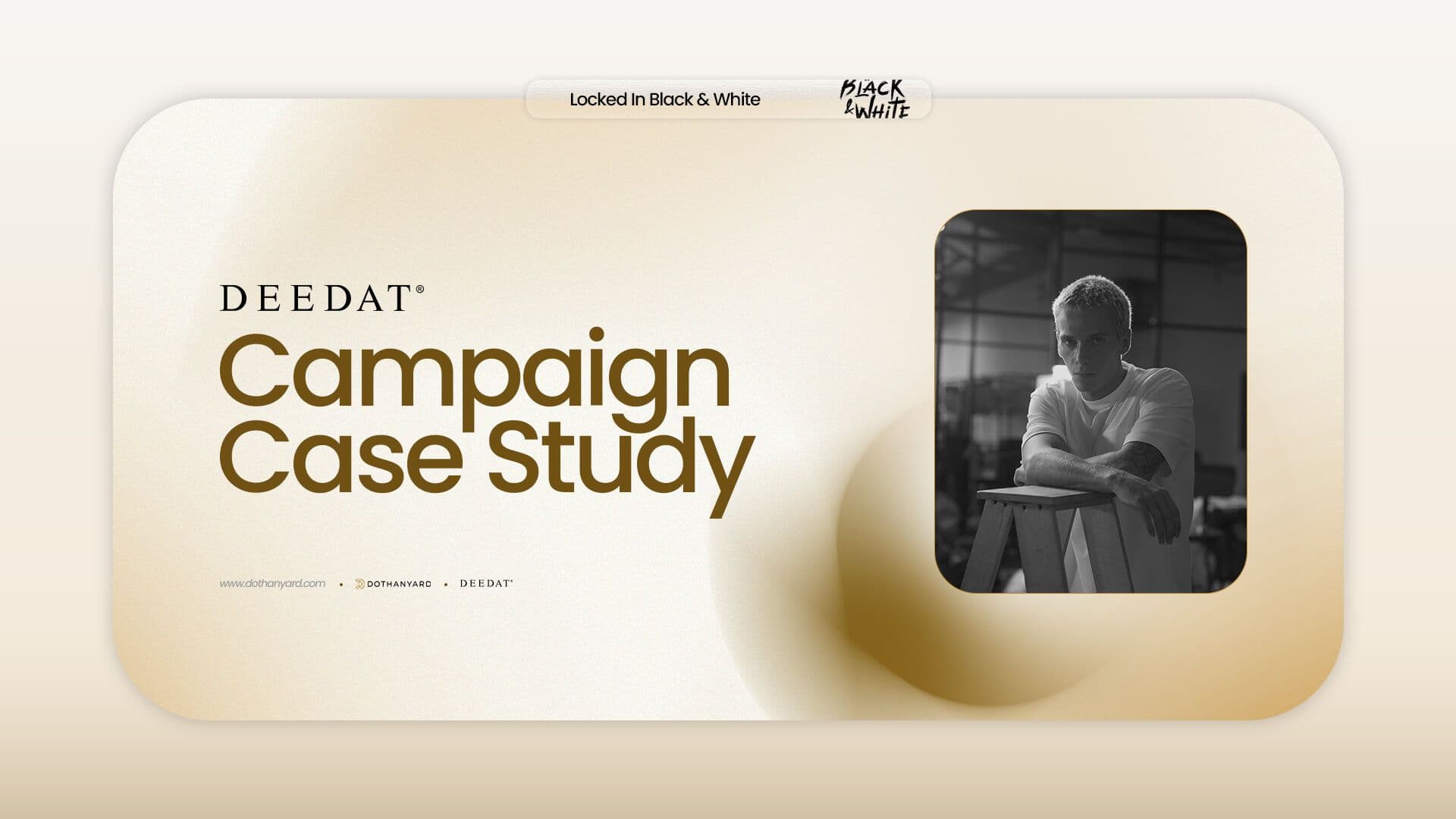 Deedat’s “Locked In Black and White” Campaign Masterclass